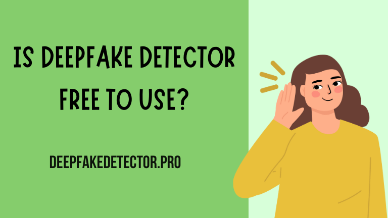 Is Deepfake Detector free to use?
